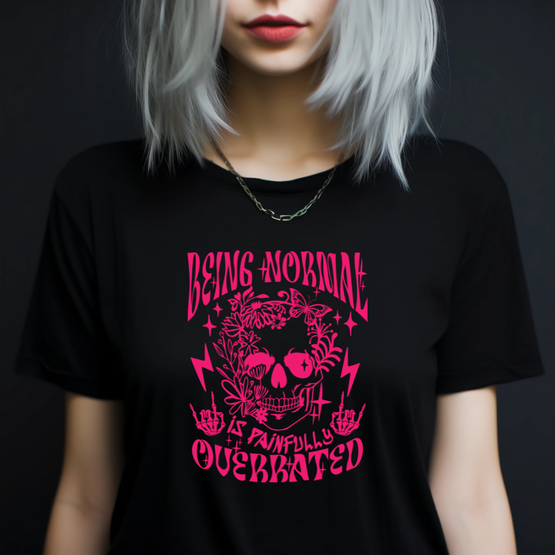 Being Normal is Painfully Overrated Tee